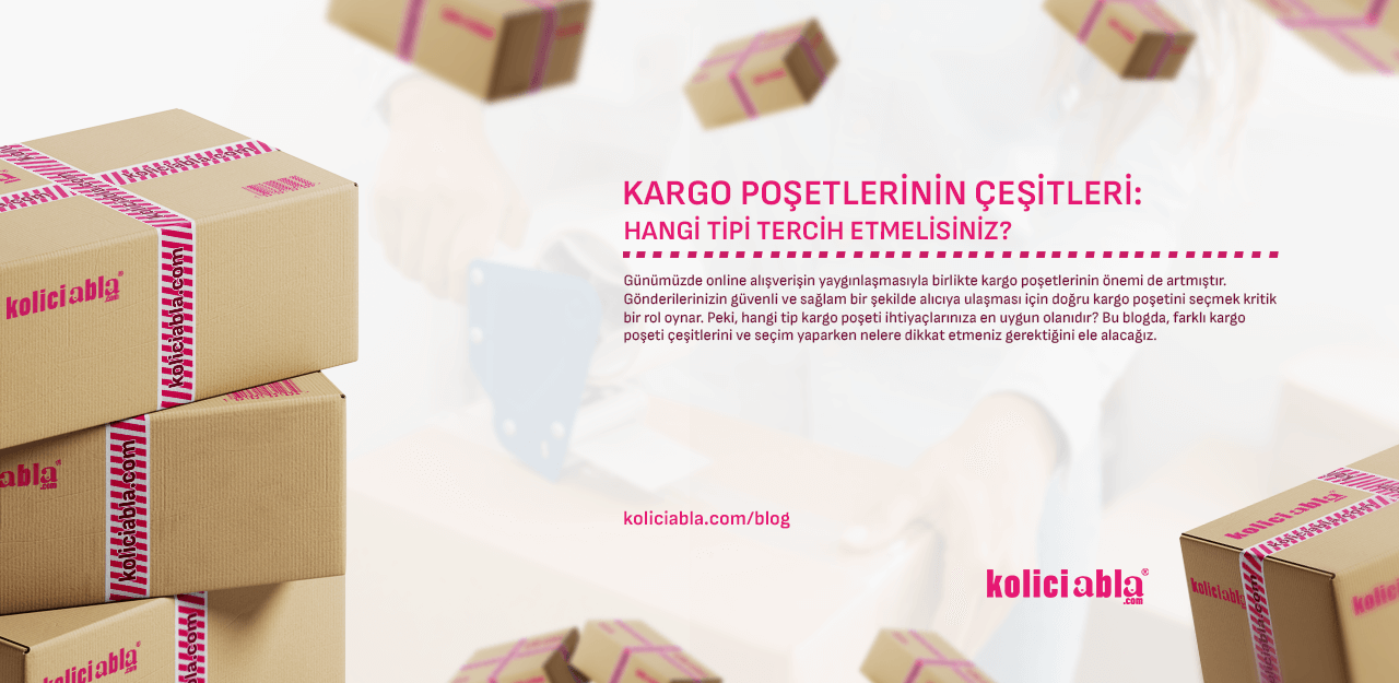 Kargo Poşetlerinin Çeşitleri: Hangi Tipi Tercih Etmelisiniz?