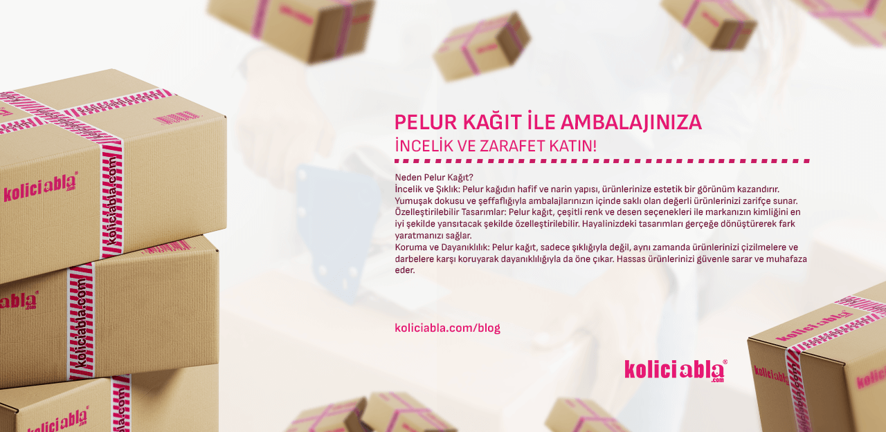 Pelur Kağıt ile Ambalajınıza İncelik ve Zarafet Katın!