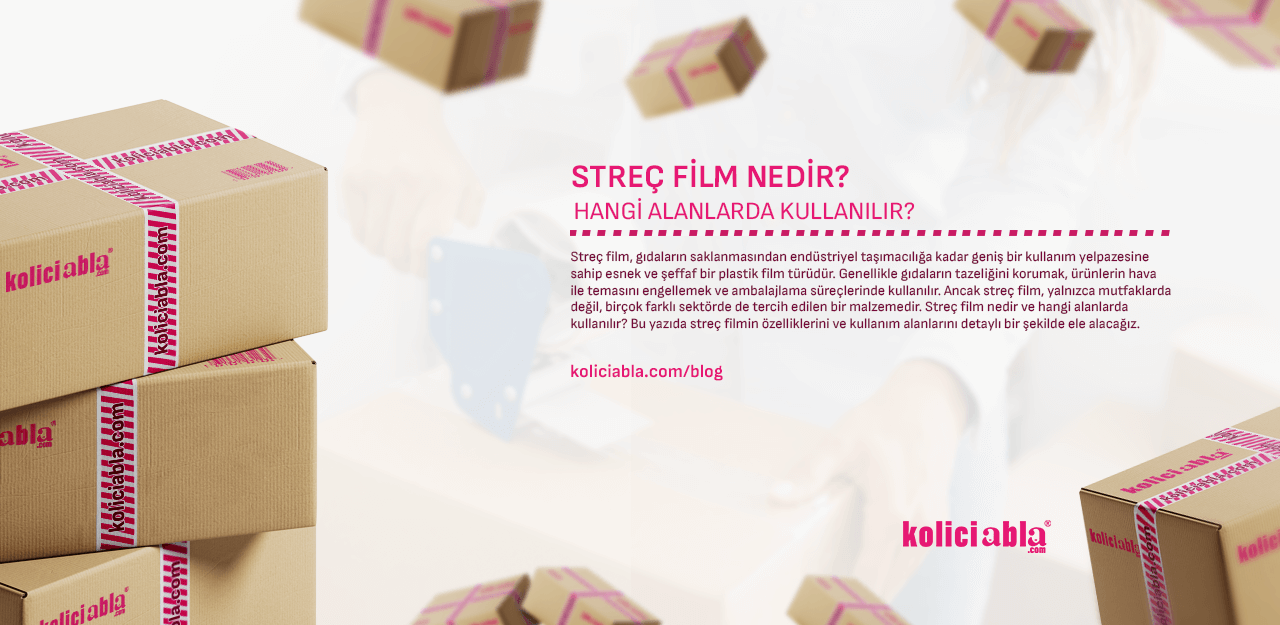 Streç Film Nedir? Hangi Alanlarda Kullanılır?